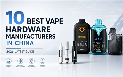 10 יצרני חומרת Vape הטובים ביותר בסין: המדריך האחרון לשנת 2026